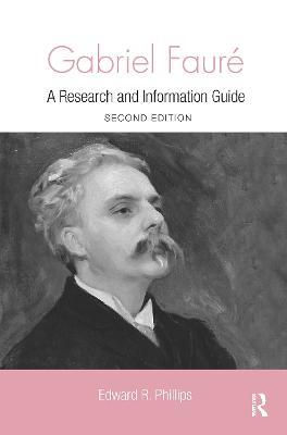 Gabriel Faure: A Guide to Research - Edward R. Phillips - cover