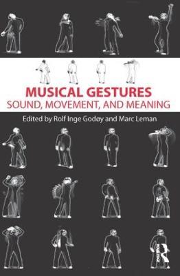 Musical Gestures: Sound, Movement, and Meaning - cover