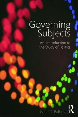 Governing Subjects: An Introduction to the Study of Politics - Isaac D. Balbus - cover