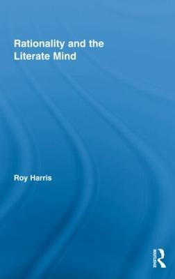 Rationality and the Literate Mind - Roy Harris - cover