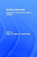 Building Mycology: Management of Decay and Health in Buildings