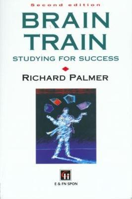 Brain Train: Studying for success - Richard Palmer,Richard Palmer - cover