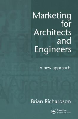 Marketing for Architects and Engineers: A new approach - Brian Richardson - cover