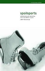 Spoilsports: Understanding and Preventing Sexual Exploitation in Sport