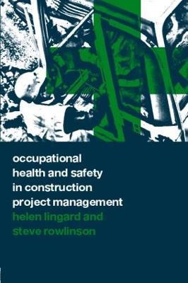 Occupational Health and Safety in Construction Project Management - Helen Lingard,Steve Rowlinson - cover