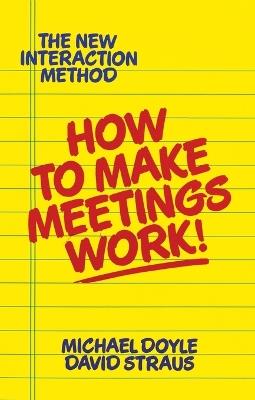 How to Make Meetings Work! - Michael Doyle - cover