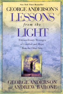George Anderson's Lessons from the Light: Extraordinary Messages of Comfort and Hope from the Other Side - George Anderson - cover