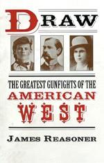 Draw: The Greatest Gunfights of the American West