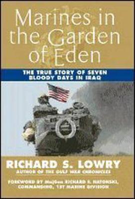 Marines in the Garden of Eden: The True Story of Seven Bloody Days in Iraq - Richard Lowry - cover
