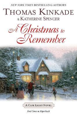 A Christmas To Remember: A Cape Light Novel - Thomas Kinkade,Katherine Spencer - cover
