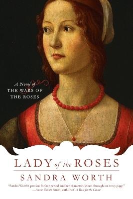 Lady of the Roses: A Novel of the Wars of the Roses - Sandra Worth - cover