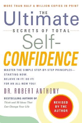 The Ultimate Secrets of Total Self-Confidence: Revised Edition - Robert Anthony - cover