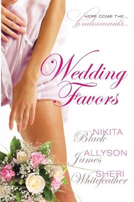 Wedding Favors - Sheri Whitefeather,Allyson James,Nikita Black - cover