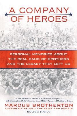 A Company of Heroes: Personal Memories about the Real Band of Brothers and the Legacy They Left Us - Marcus Brotherton - cover