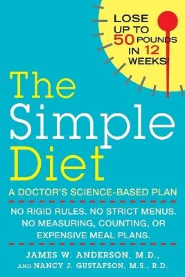 Simple Diet: No Rigid Rules, No Strict Menus, No Measuring, Counting, or Expensive Meal Plans. - James W. Anderson,Nancy J. Gustafson - cover