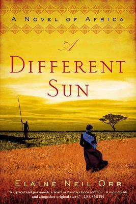 A Different Sun: A Novel of Africa - Elaine Neil Orr - cover