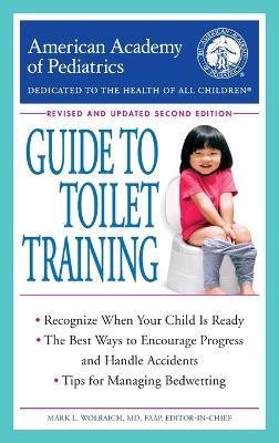 The American Academy of Pediatrics Guide to Toilet Training: Revised and Updated Second Edition - American Academy Of Pediatrics - cover