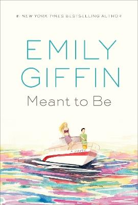 Meant to Be: A Novel - Emily Giffin - cover
