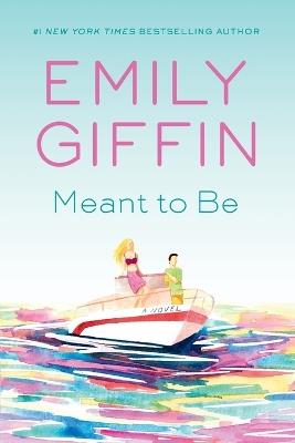 Meant to Be: A Novel - Emily Giffin - cover