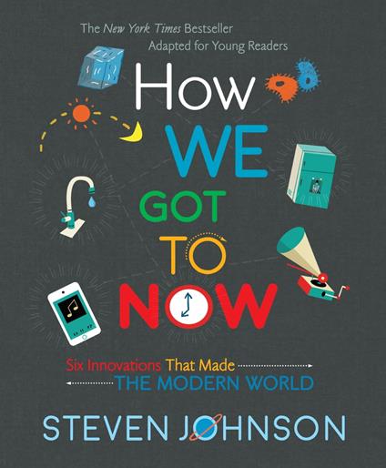 How We Got to Now - Steven Johnson - ebook