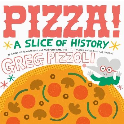 Pizza!: A Slice of History - Greg Pizzoli - cover