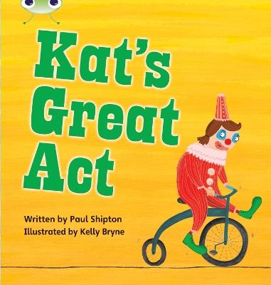 Bug Club Phonics - Phase 5 Unit 24: Kat's Great Act - Paul Shipton - cover