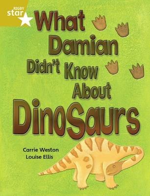Rigby Star Independent Gold Reader 3: What Damian didn't Know about Dinosaurs - Carrie Weston - cover