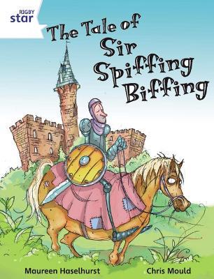 Rigby Star Independent White Reader 3 The Tale of Sir Spiffing Biffing - Maureen Haselhurst - cover