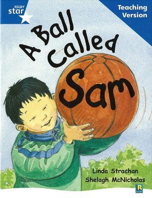 Rigby Star Guided Reading Blue Level: A Ball Called Sam Teaching Version - cover