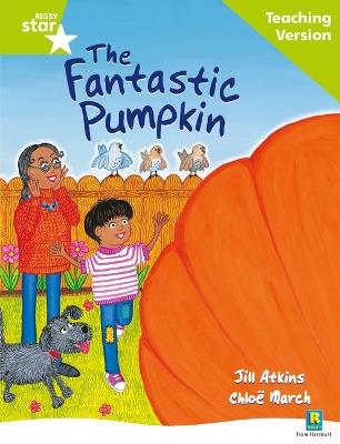 Rigby Star Guided Reading Green Level: The Fantastic Pumpkin Teaching Version - cover