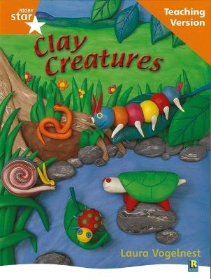 Rigby Star Non-fiction Guided Reading Orange Level: Clay Creatures Teaching Version - cover