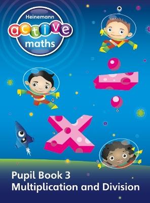 Heinemann Active Maths - First Level - Exploring Number - Pupil Book 3 - Multiplication and Division - Lynda Keith,Lynne McClure,Peter Gorrie - cover
