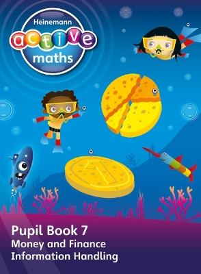 Heinemann Active Maths – First Level - Beyond Number – Pupil Book 7 – Money, Finance and Information Handling - Lynda Keith,Steve Mills,Hilary Koll - cover