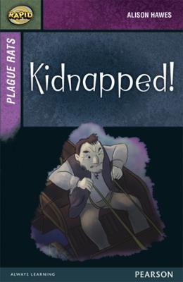 Rapid Stage 7 Set A: Plague Rats: Kidnapped! - Alison Hawes,Dee Reid,Celia Warren - cover
