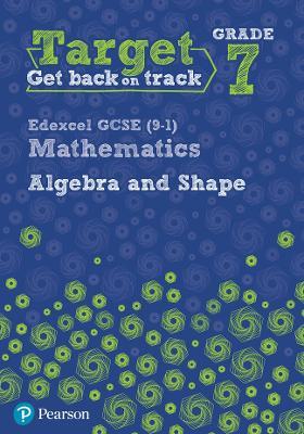Target Grade 7 Edexcel GCSE (9-1) Mathematics Algebra and Shape Workbook - Katherine Pate - cover