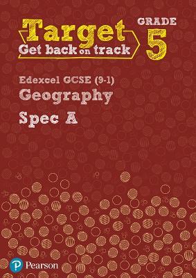 Target Grade 5 Edexcel GCSE (9-1) Geography Spec A Intervention Workbook - Lindsay Frost,John Hopkin,Rebecca Kitchen - cover