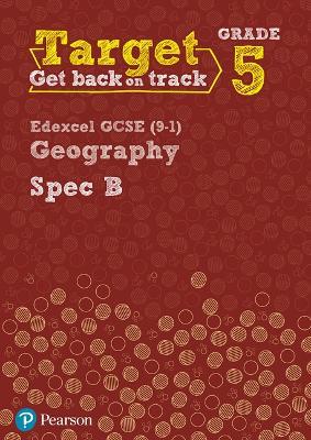Target Grade 5 Edexcel GCSE (9-1) Geography Spec B Intervention Workbook - John Hopkin,Rebecca Kitchen,Lindsay Frost - cover