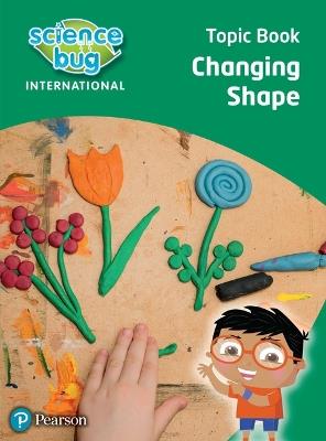 Science Bug: Changing shape Topic Book - Deborah Herridge,Tanya Shields - cover