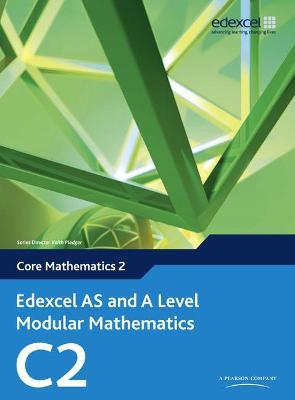 Edexcel AS and A Level Modular Mathematics Core Mathematics 2 C2 - Keith Pledger,Dave Wilkins - cover