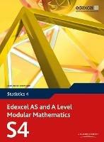 Edexcel AS and A Level Modular Mathematics Statistics 4 S4 - Keith Pledger - cover
