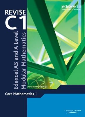 Revise Edexcel AS and A Level Modular Mathematics Core 1 - Keith Pledger - cover