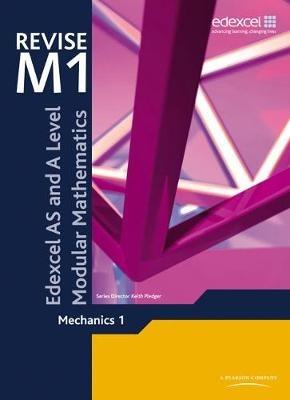 Revise Edexcel AS and A Level Modular Mathematics Mechanics 1 - Keith Pledger,John Hebborn,Jean Littlewood - cover
