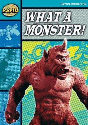 Rapid Reading: What a Monster! (Stage 3, Level 3B) - Haydn Middleton - cover