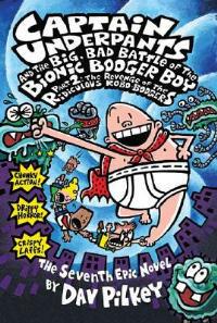 Captain Underpants #7: Captain Underpants &  Big Bad Battle of Bionic Booger Boy Pt 2 Robo-Boogers - Dav Pilkey - cover