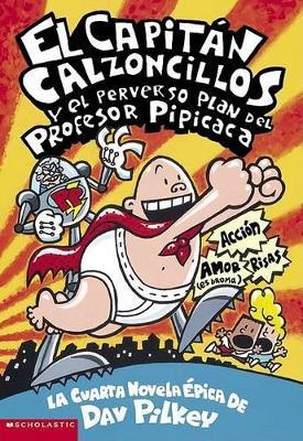 EL CAPITAN CALZONCILLOS Y EL PERVERSO PLAN DEL PROFESOR PIPI - DAV PILKEY,MIGUEL AZAOLA - cover