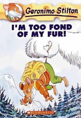 I'M Too Fond of My Fur! (Geronimo Stilton #4) - Geronimo Stilton - cover