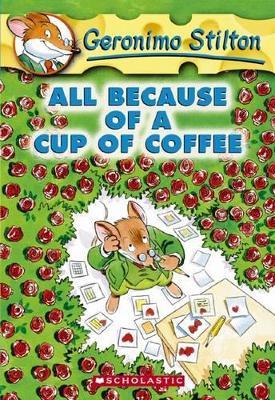 All Because of a Cup of Coffee (Geronimo Stilton #10) - Geronimo Stilton - cover
