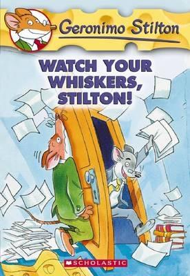 Watch Your Whiskers, Stilton! (Geronimo Stilton #17) - Geronimo Stilton - cover