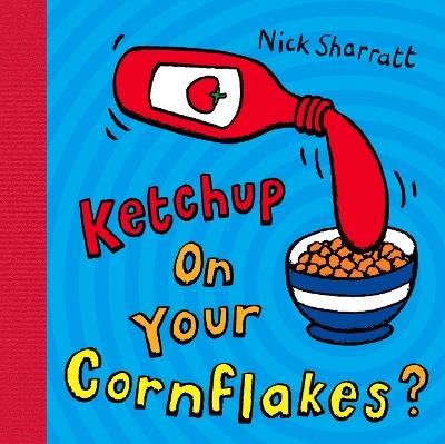 Ketchup on Your Cornflakes? - Nick Sharratt - cover