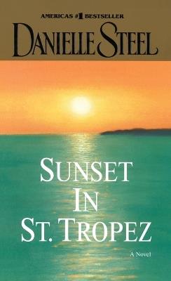 Sunset in St. Tropez: A Novel - Danielle Steel - cover